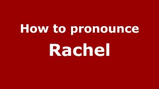 How to pronounce Rachel