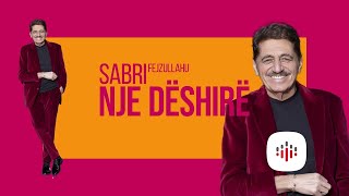 Sabri Fejzullahu - Një Dëshirë