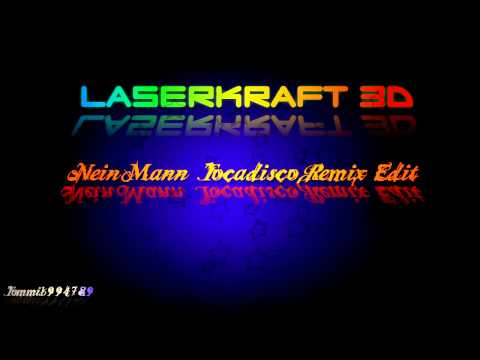 Laserkraft 3D :  Nein Man Tocadisco Remix Edit
