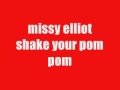 Missy Elliot - Shake Your Pom Pom 