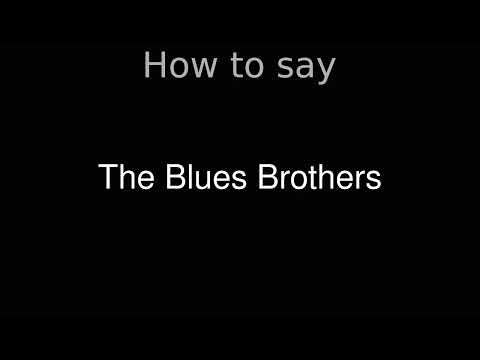 How to Pronounce correctly The Blues Brothers (Movie)