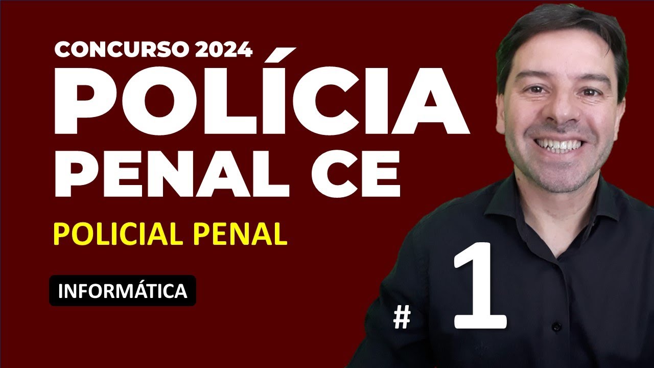Concurso Polícia Penal CE 2024 - Aula de Informática 1 com Rodrigo Schaeffer