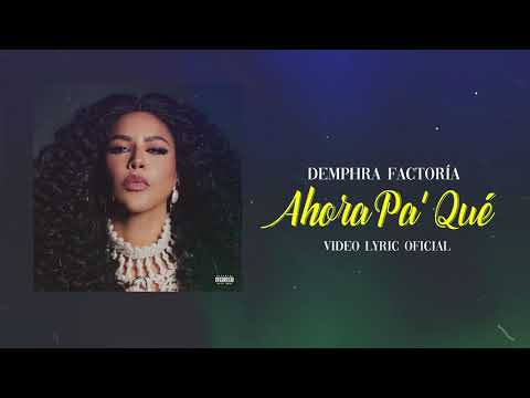 DEMPHRA - AHORA PA' QUE  (Official Lyric Video)