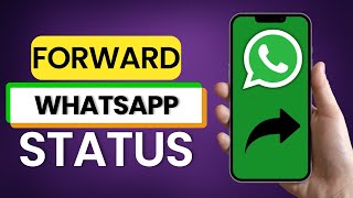 How To Forward WhatsApp Status 2025