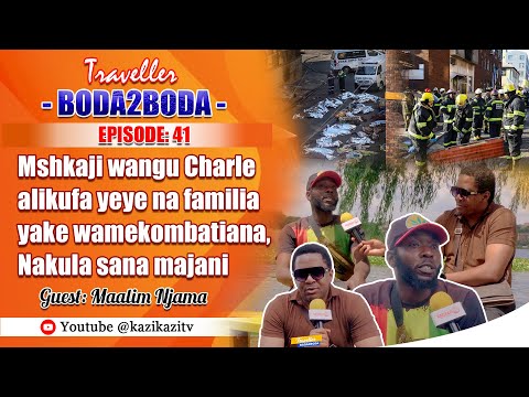 BODA2BODA EP41: Mshkaji wangu Charle alikufa yeye na familia yake wamekombatiana, Nakula sana majani
