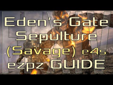 FFXIV - Eden's Gate: Sepulture (Savage) - EzPz Guide! (E4S)