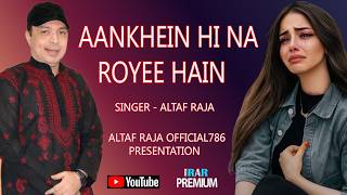 Download lagu It Is Not Only My Eyes That Have Wept ! Altaf Raja mp3