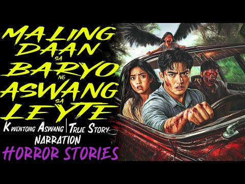 MALING DAAN SA BARYO NG ASWANG SA LEYTE | Kwentong Aswang | True Story
