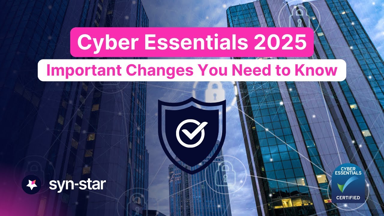 Cyber Essentials 2025 | Important Changes You Need to Know