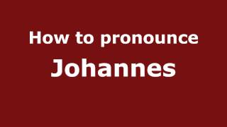 How to pronounce Johannes