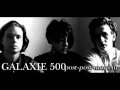 Galaxie 500 - Maracas Song