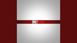Jesus, Only Jesus (feat. Travis Cottrell, Michael O'brien & Guy Penrod)