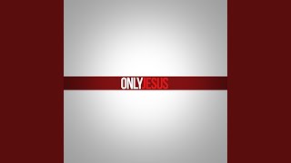 Jesus, Only Jesus (feat. Travis Cottrell, Michael O'brien & Guy Penrod)