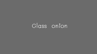 Glass onion - The Beatles