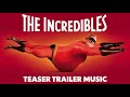 The Incredibles Teaser Trailer Music Only