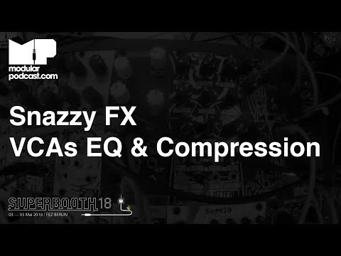 Superbooth 2018 - Snazzy FX Organ VCAs EQ & Stereo Opto Compressor