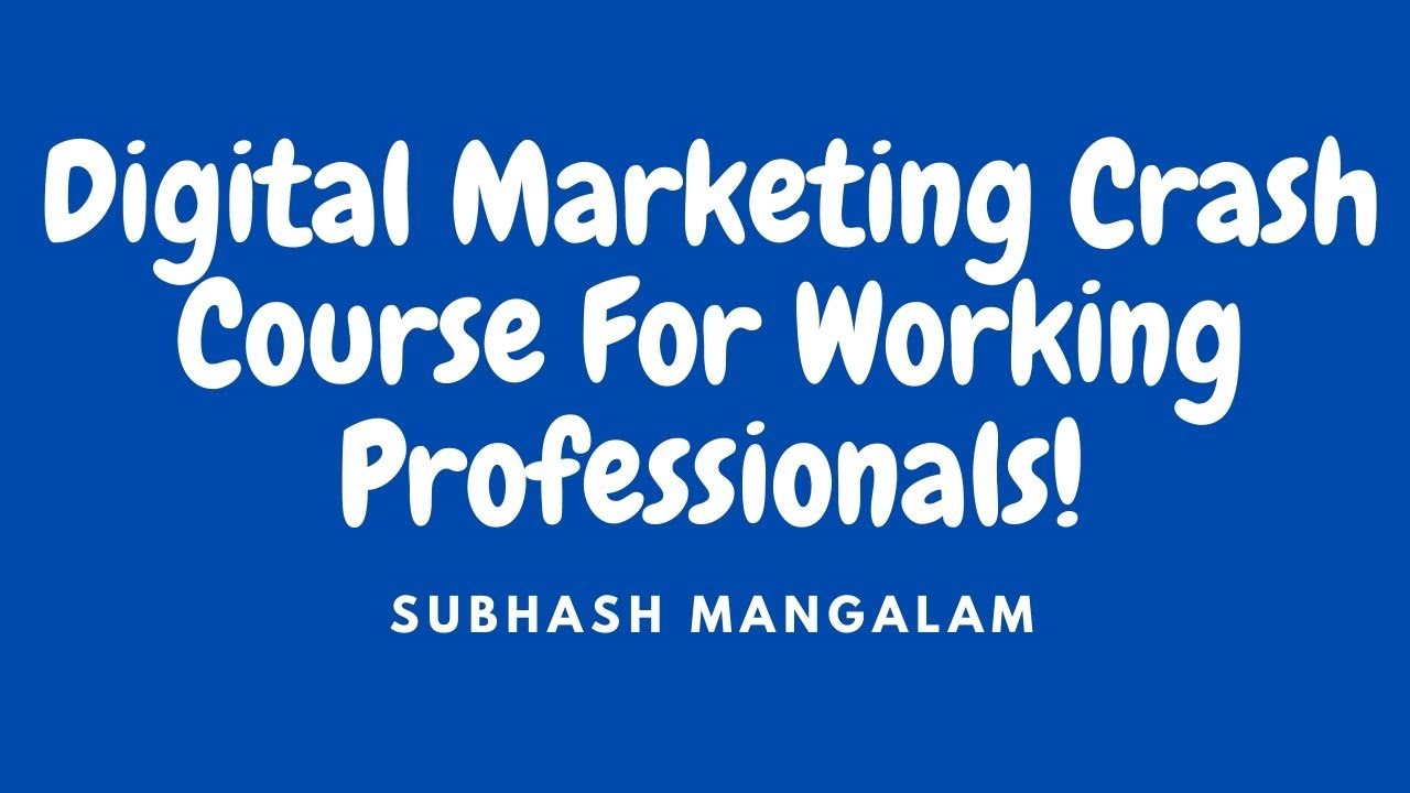 Digital Marketing Crash Course Online For Working Professionals By Subhash Mangalam
