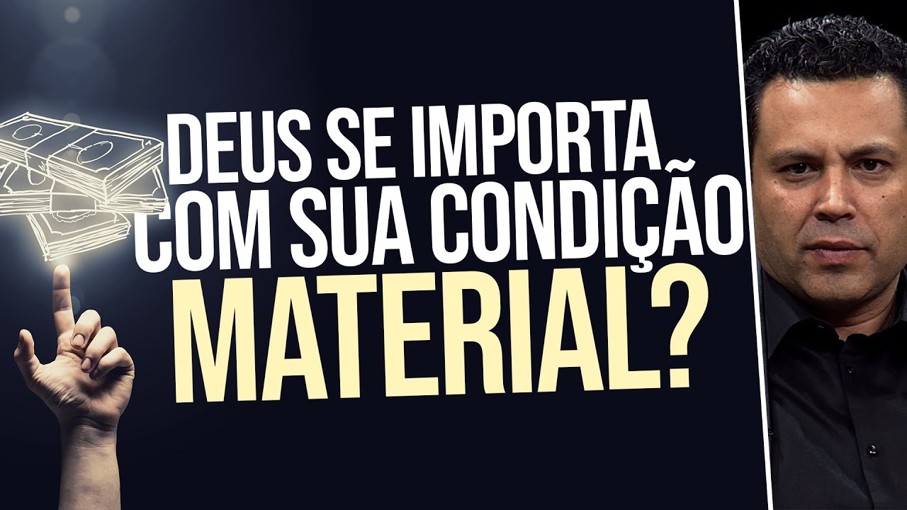 Deus se importa com sua condição material?
