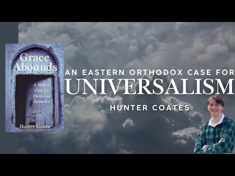 An Eastern Orthodox Case for Universalism - Hunter Coates