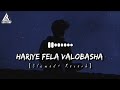 Hariye fela valobasha[slowed+reverb]_-_হারিয়ে ফেলা ভালোবাসা।-_-Habib Walid