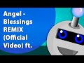 Angel Blessings REMIX Video ft Frenc