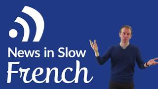 Learn French – Listen to Trending News in Slow French (Jan 25, 2018)