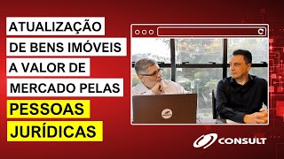 Momento Consult - Episódio 101: ATUALIZAÇÃO DOS IMÓVEIS NA PESSOA JURÍDICA A VALOR DE MERCADO