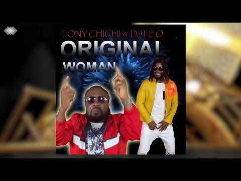 Tony Chichi Ft Dj Leo Original Woman Audio