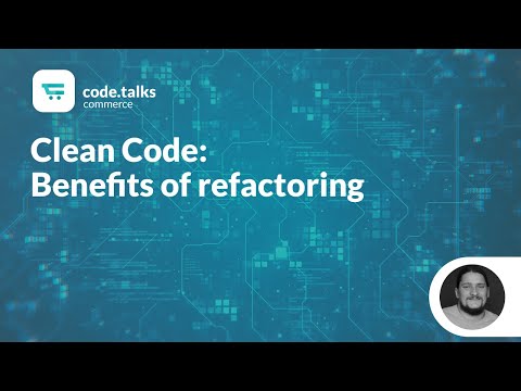 code.talks commerce 2019 - Clean Code - Benefits of refactoring