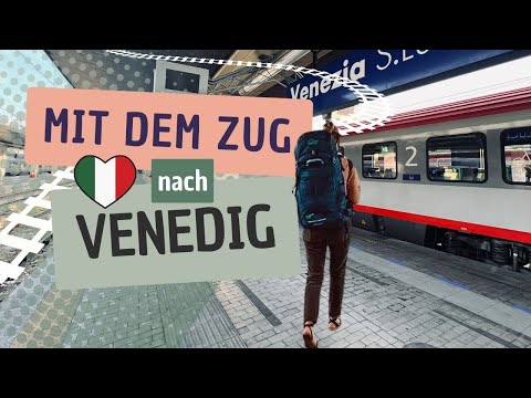 😍 So kommst du am schnellsten mit dem Zug nach Venedig!