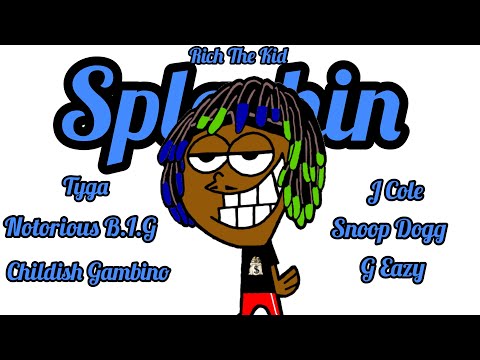 Splashin Remix - Rich The Kid, Tyga, Notorious B I G, Childish Gambino, J Cole, Snoop Dogg, G Eazy
