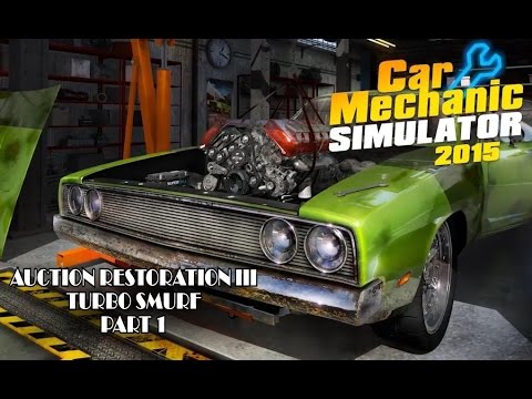 Auction Restoration III - Turbo Smurf Part 1 - Car Mechanic Simulator 2015
