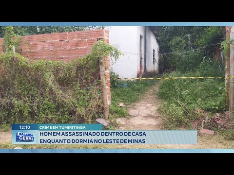 Crime em Tumiritinga: Homem Assassinado dentro de Casa enquanto Dormia no Leste de Minas.