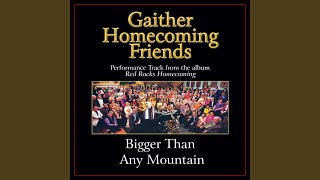Bigger Than Any Mountain (Original Key Performance Track Without Background Vocals)