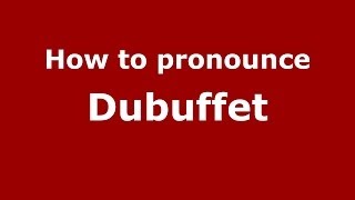 How to pronounce Dubuffet