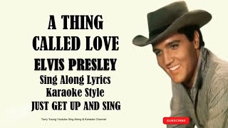 Elvis Presley A Thing Called Love (HD) Sing Along Lyrics