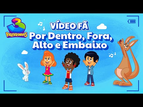 Video Fã: Por Dentro, Fora, Alto, Embaixo - 3 Palavrinhas | Especial Mês das Crianças