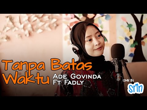 TANPA BATAS WAKTU - ADE GOVINDA Ft FADLY (Cover by SriN)