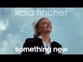 Kaia Fincher - Something New (Official Visualizer)