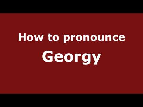 How to Pronounce Georgy - PronounceNames.com