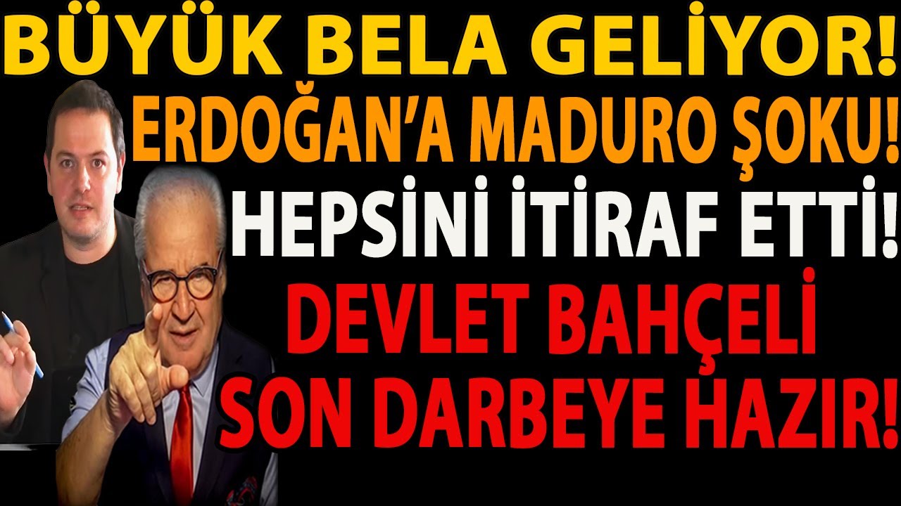 BÜYÜK BELA GELİYOR! ERDOĞAN’A MADURO ŞOKU! HEPSİNİ İTİRAF ETTİ! DEVLET BAHÇELİ SON DARBEYE HAZIR!