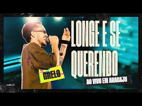 Grelo - LONGE E SE QUERENDO (Ao Vivo em Aracaju)