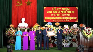 Phường Trung Sơn long trọng tổ chức Lễ kỷ niệm 40 năm ngày thành lập phường (17/12/1982 - 17/12/2022) và đón nhận Huân Chương lao động hạng Nhất