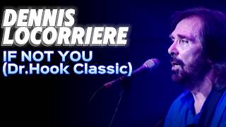 Dennis Locorriere performs “If Not You” originally recorded with Dr. Hook &amp; the Medicine Show.
