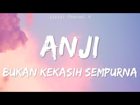 Anji -  Bukan Kekasih Sempurna [Lirik Video]