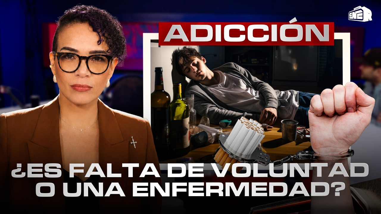 ¿LA ADICCIÓN ES FALTA DE VOLUNTAD O UNA ENFERMEDAD DEL CEREBRO? (DRA. HICHEZ)