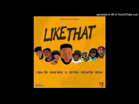 DJ Mensah - (Like That) Feat Lyrical Joe x Kweku Smoke x Dope Nation x Kofi Mole X Medikal X E.L