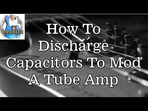 How To Discharge Capacitors To Mod A Tube Amp