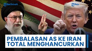 AS akan Balas Iran dengan Serangan Total Menghancurkan, Trump: Seluruh Negara Lenyap dari Muka Bumi