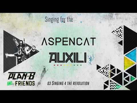 03- Plan B Feat Aspencat & Auxili:  Singing 4 The Revolution